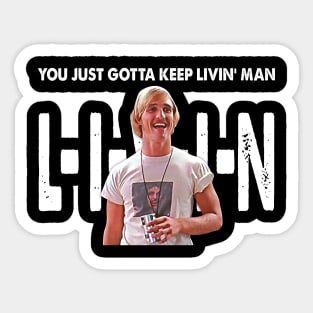 You Just Gotta Keep Livin Man  L-I-V-I-N Vintage Gift For Day Sticker